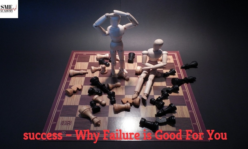 Why Failure is Good For You