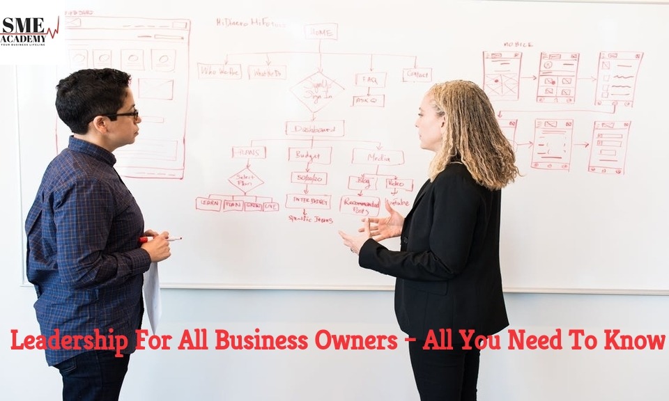 Leadership For All Business Owners – All You Need To Know