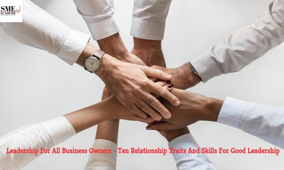 Relationship Traits And Skills For Good Leadership